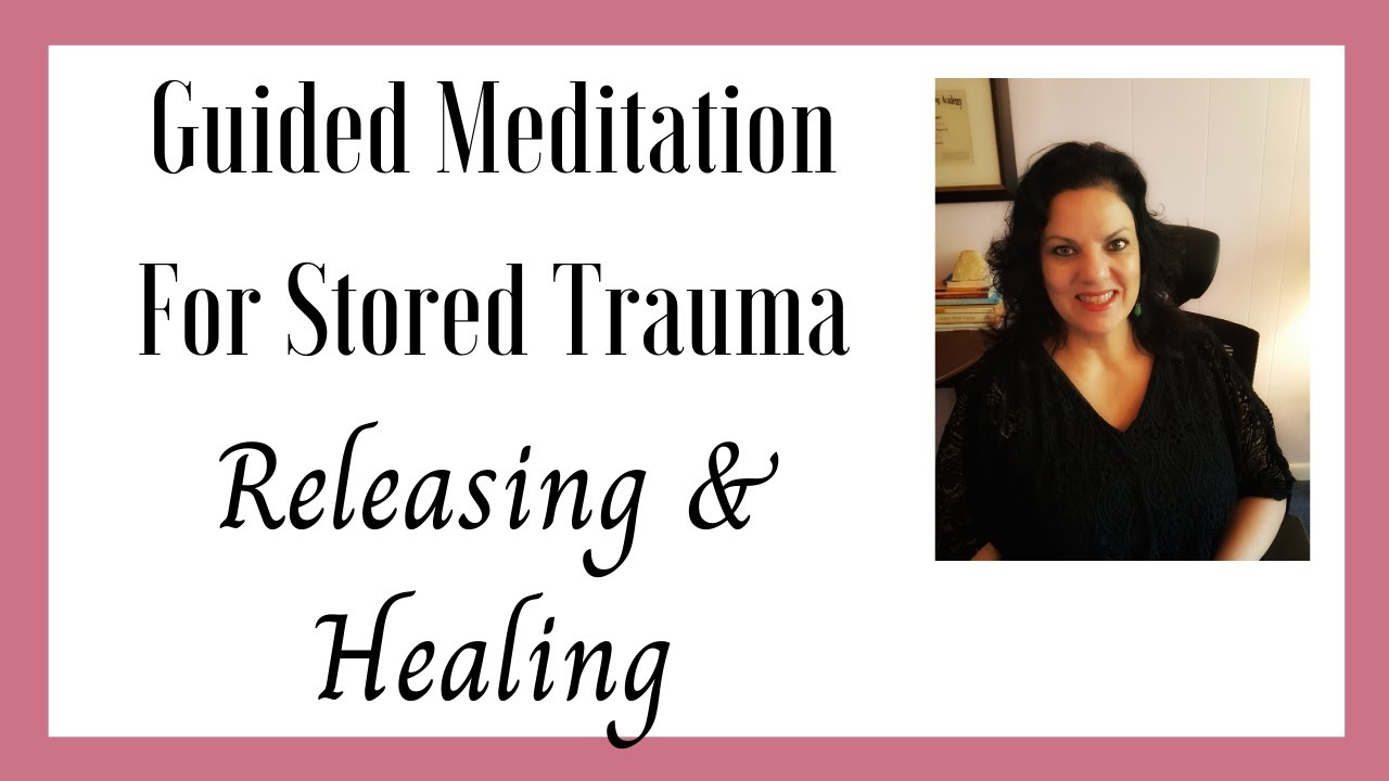 GUIDED MEDITATION FOR STORED TRAUMA | RELEASING & HEALING - YouTube