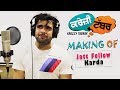 Making of Jatt Follow Karda | Ninja | Krazzy Tabbar | Latest Punjabi Songs 2017 | 7th July