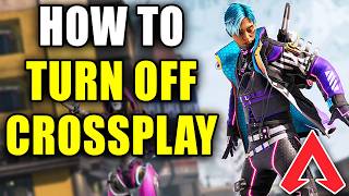 How To Turn Off Crossplay On Apex Legends - Easy Guide