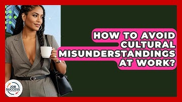 How To Avoid Cultural Misunderstandings At Work? - Job Success Network