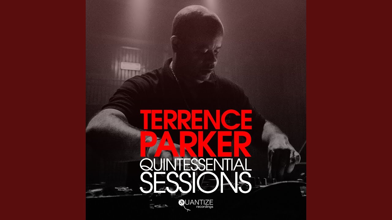 Terrence Parker Quintessential Sessions - Compiled & Mixed By Terrence Parker (Continuous DJ Mix)