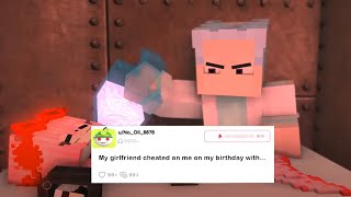 Minecraft Sad Story: My girlfriend cheated on me on my birthday with...