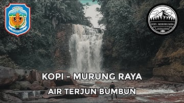 PESONA AIR TERJUN BUMBUN | MURUNG RAYA | KALIMANTAN TENGAH - INDONESIA |