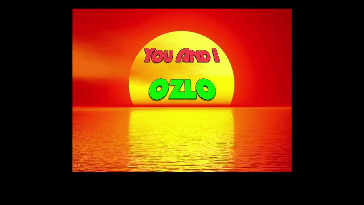Watch OZLO - You And I on YouTube Watch OZLO - You And I on YouTube