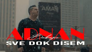Adnan Babajic - Sve Dok Disem Official Video 2023