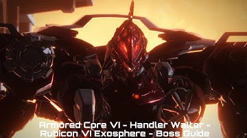 Armored Core VI - Handler Walter - Rubicon VI Exosphere - Boss Guide