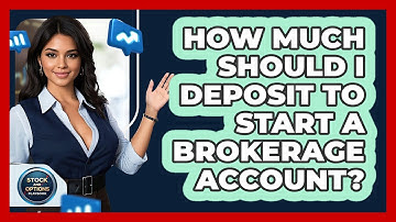 How Much Should I Deposit To Start A Brokerage Account? - Stock and Options Playbook