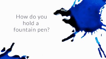 How Do You Hold A Fountain Pen? - Q&A Slices