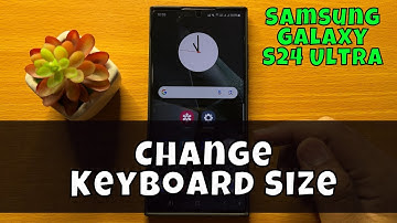 Samsung Galaxy S24 Ultra How To Change Keyboard Size {new}