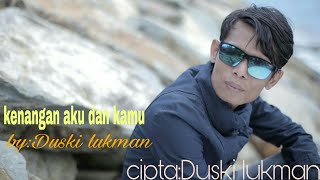 Download Lagu Terbaru Duski Lukman Kenangan Aku Dan Kau Vocal:duski Lukman Cipta: Duski Video MP3 Lagu Terbaru Duski Lukman Kenangan Aku Dan Kau Vocal:duski Lukman Cipta: Duski