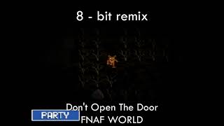 Don't Open The Door 8 bit remix- Fnaf World