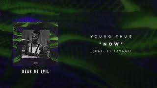 Young Thug - Now (ft. 21 Savage) [Official Audio Video] chords