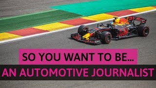 So you want to be an automotive journalist?
