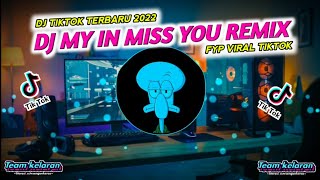 DJ  FYP MY IN MISS YOU REMIX FULL BASS VIRAL TIKTOK TERBARU 2022