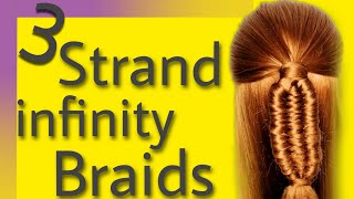 Unique 3 strand infinity braid hairstyle-Braid tutorial