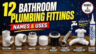 12 Bathroom Plumbing Fittings & Materials | Names and Uses