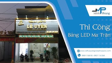 Thi Công Bảng LED Ma Trận LÊ UYÊN - PHÚ QUỐC