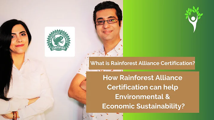 What is Rainforest Alliance Certification? How it can help Environmental & Economic Sustainability?