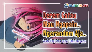 【Freetalk】Antara Ga Ngapa-Ngapain dan Ngerandom【 NIJISANJI | Derem Kado 】