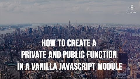 JavaScript Basics: How to create private & public functions in JavaScript with Module Pattern