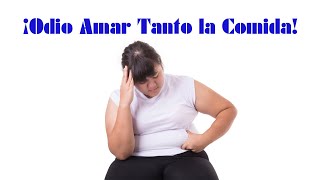 &quot;¡Odio Amar Tanto la Comida!&quot;: Liberándonos de Comportamientos Alimentarios Adictivos