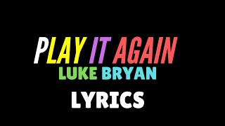 Play it Again Lyrics by Luke Bryan