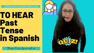 TO HEAR OIR Spanish Irregular Verb Conjugation Quiz Past Tense Verb Conjugation 