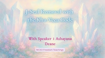 J-Seal Removal Technique with Speaker 1 Ashayana Deane | MCEO Freedom Teachings