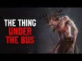 "The Thing Under the Bus" Creepypasta