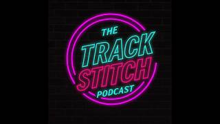 The Track Stitch Ep 48 - The comeback of Jakob the ageless Mark English and Keely v Audrey v Femke