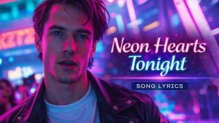 Neon Hearts Tonight | Romantic 80s Synth-Pop Love Song | Official Lyric Video