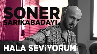 Soner Sarıkabadayı - Hala Seviyorum (Akustik)