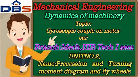 DBS -Gyroscopic couple on Motor car (Four wheeler Automobile) ,Motor cycle,IIIB.Tech-Isem,UNIT-II.