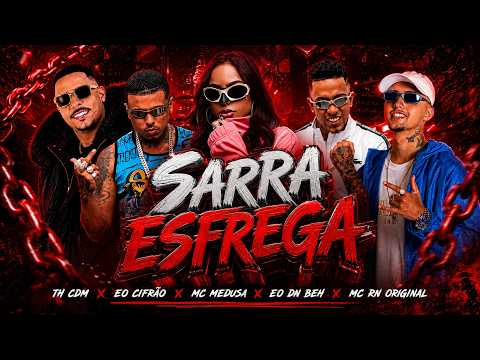 SARRA ESFREGA - EO CIFRÃO, TH CDM, EO DN BEH, MC RN ORIGINAL E MC MEDUZA - REMIX BREGA FUNK