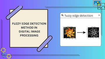 FUZZY EDGE DETECTION METHOD IN DIGITAL IMAGE PROCESSING