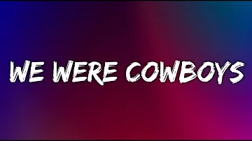 Kameron Marlowe - We Were Cowboys (Lyrics)