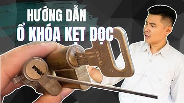 Hướng dẫn : sửa ổ khóa kẹt dọc - Kỳ Anh Thợ Khóa