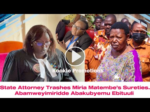 State Attorney Trashes Miria Matembe’s Sureties. Abamweyimiridde Abakubyemu Ebituuli 