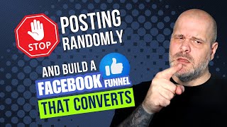 Stop Posting Randomly and Build a Facebook Funnel That Converts