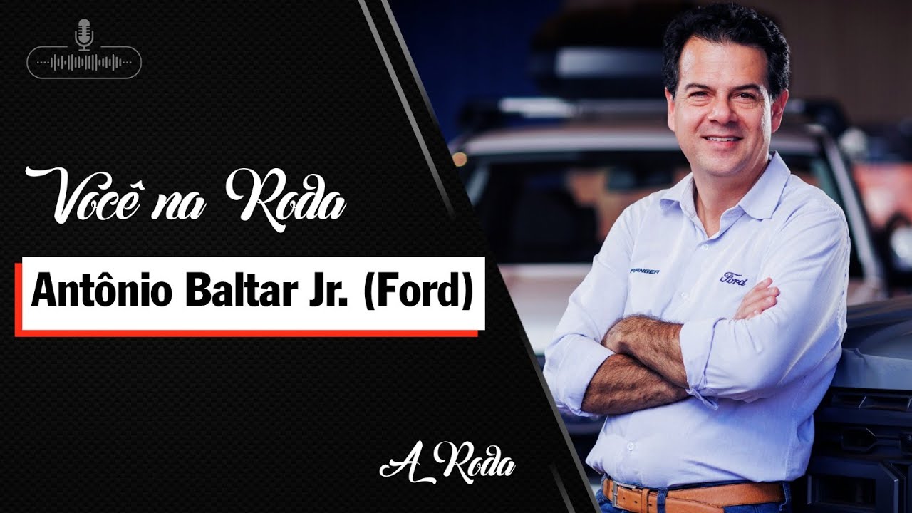 Você na Roda #87 - Antônio Baltar Jr. (FORD)