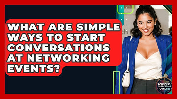 What Are Simple Ways To Start Conversations At Networking Events? - Founders Supporting Founders