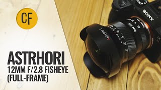 Astrhori 12mm f/2.8 Fisheye lens review