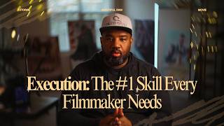 Execution: The #1 Skill Every Filmmaker Needs