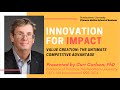 Innovation for impact curt carlson value creation  the key for all systematic innovative success