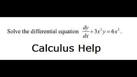 Calculus Help: Differential Equation: dy/dx + 3x^2 y = 6x^2 - Basic Equation