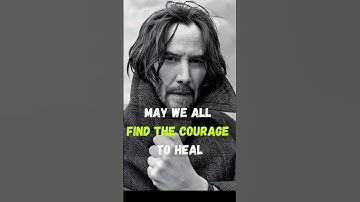 May We All Find the Courage to Heal | Keanu Reeves #HealingJourney #EmotionalHealing #InnerStrength