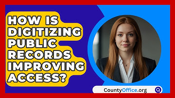 How Is Digitizing Public Records Improving Access? - CountyOffice.org