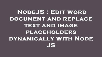NodeJS : Edit word document and replace text and image placeholders dynamically with Node JS