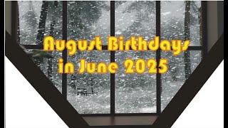 August Birthdays For June 2025