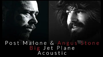 Post Malone & Angus Stone - Big Jet Plane - (Acoustic)